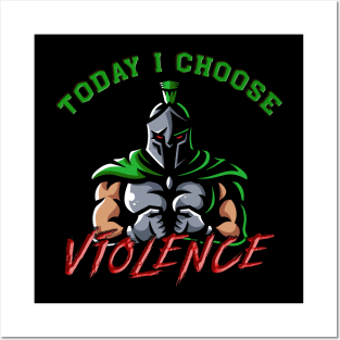 Today I choose violence Posters and Art